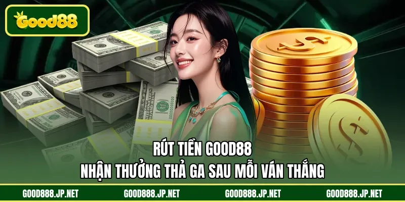 Rút tiền GOOD88