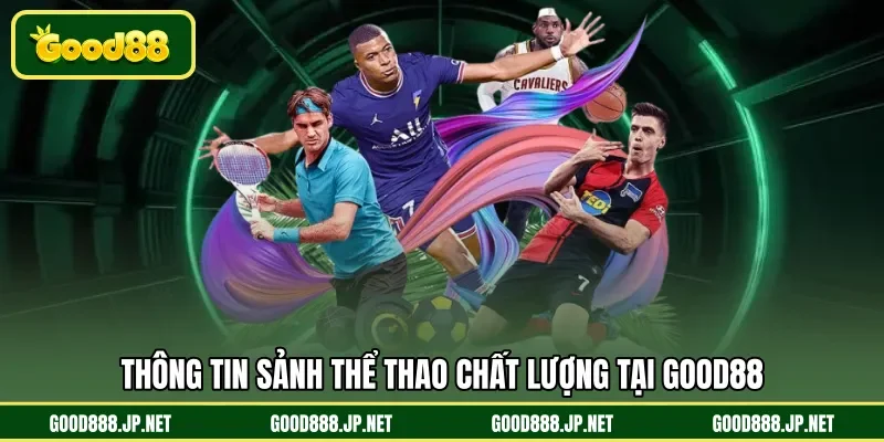 Thông tin sảnh thể thao chất lượng tại GOOD88
